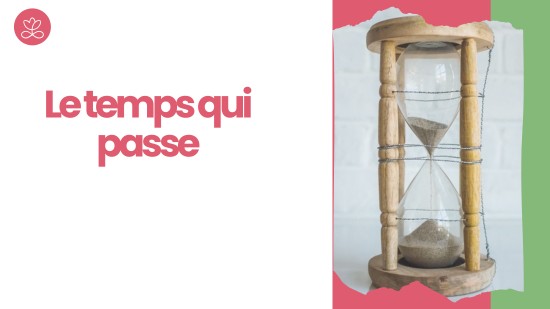 Semaine 40 : Le temps qui passe (22 minutes)